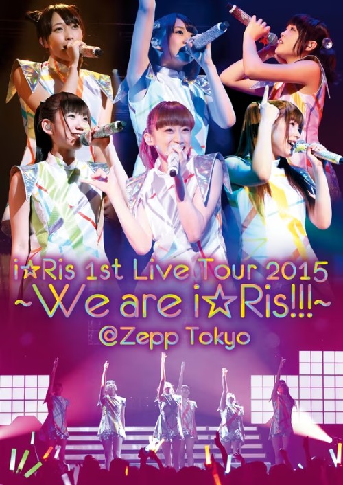[TV-SHOW] i☆Ris 1st Live Tour 2015 ~We are i☆Ris!!!~ @Zepp Tokyo (BDRIP)
