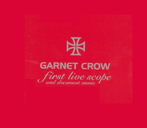 [TV-SHOW] GARNET CROW – First Live Scope and Document Movie (2003.02.26) (DVDISO)