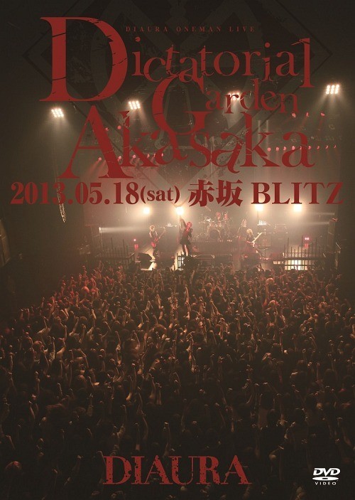 [TV-SHOW] DIAURA – 2013.05.18(土)赤坂BLITZ 「Dictatorial Garden Akasaka」ONEMAN LIVE DVD (DVDISO)